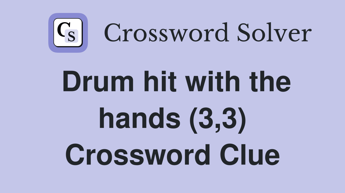 Drum hit with the hands (3,3) Crossword Clue Answers Crossword Solver